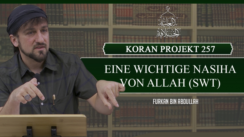 Koran Projekt 257 | Eine Nasiha von Allah (swt) | Sure Kehf 45-59 | Furkan bin Abdullah