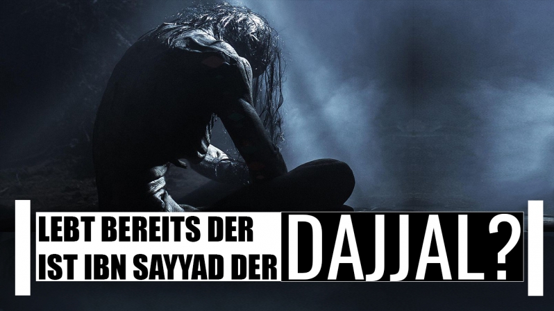 LEBT BEREITS DER DAJJAL ? IST IBN SAYYAD DER DAJJAL ?