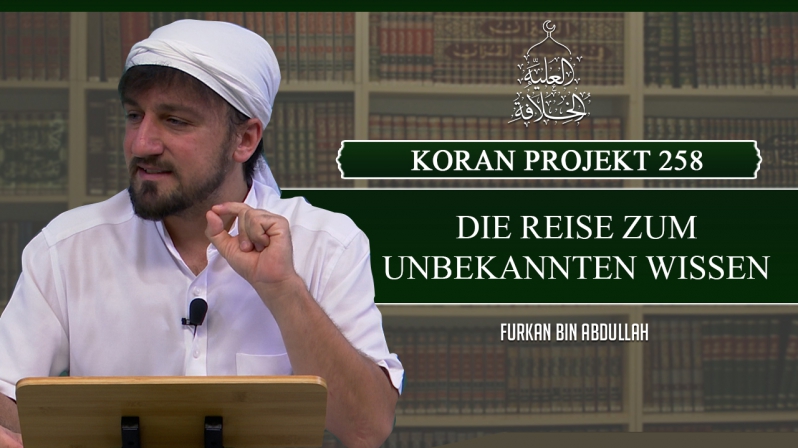 Koran Projekt 258 | Die Reise zum unbekannten Wissen | Sure Kehf 60-64 | Furkan bin Abdullah