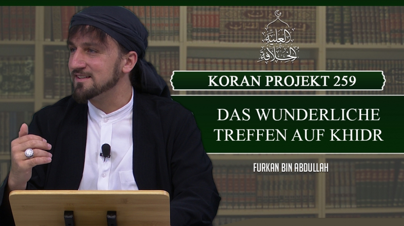Koran Projekt 259 | Das wunderliche Treffen auf Khidr | Sure Kehf 65-70 | Furkan bin Abdullah