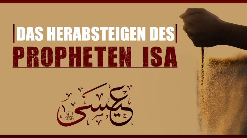 DAS HERABSTEIGEN DES PROPHETEN ISA (A.S.)