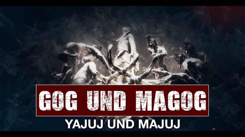 YAJUJ UND MAJUJ (GOG UND MAGOG)