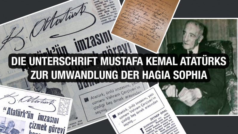 DIE UNTERSCHRIFT MUSTAFA KEMAL ATATÜRKS ZUR UMWANDLUNG DER HAGIA SOPHIA