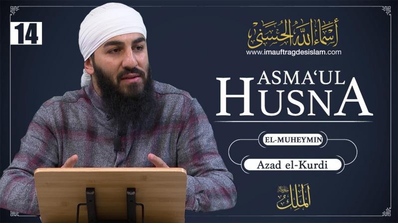 Asma`ul Husna 14 | El-Muheymin | Die Kontrolle über dein Ego | Azad El-Kurdi