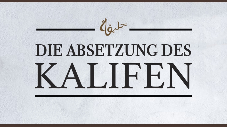 DIE ABSETZUNG DES KALIFEN