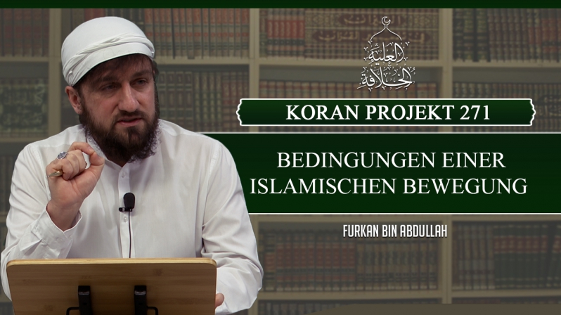 Koran Projekt 271 | Bedingungen einer islamischen Bewegung | Sure Kasas 5 | Furkan bin Abdullah