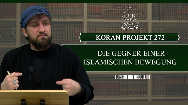 Koran Projekt 272 | Die Gegner einer islamischen Bewegung | Sure Kasas 6-14 | Furkan bin Abdullah