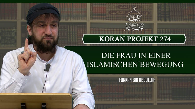 Koran Projekt 274 | Die Frau in einer islamischen Bewegung | Sure Kasas 23-28 | Furkan bin Abdullah