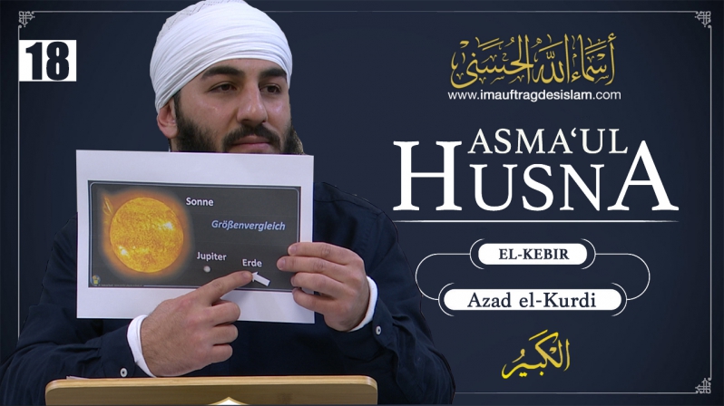 Asma`ul Husna 18 | El-Kebir: Das Motto der Muslime: Allahu Ekber | Azad El-Kurdi