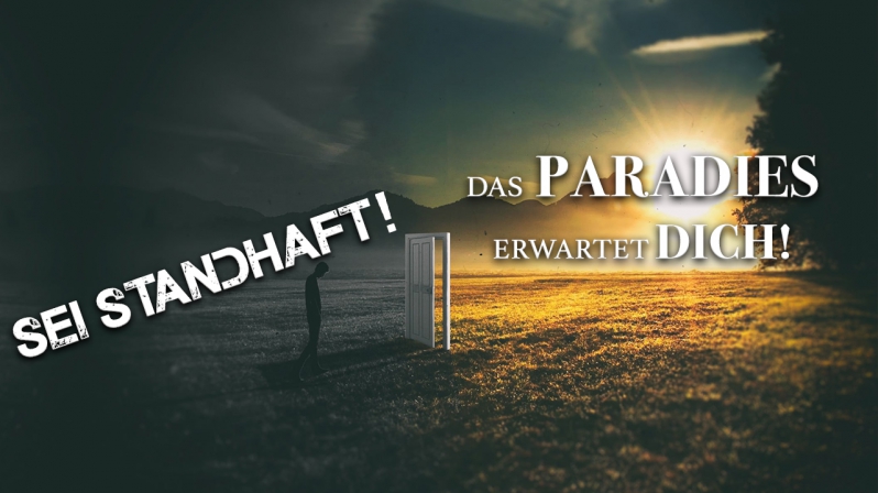 SEI STANDHAFT! DAS PARADIES ERWARTET DICH!