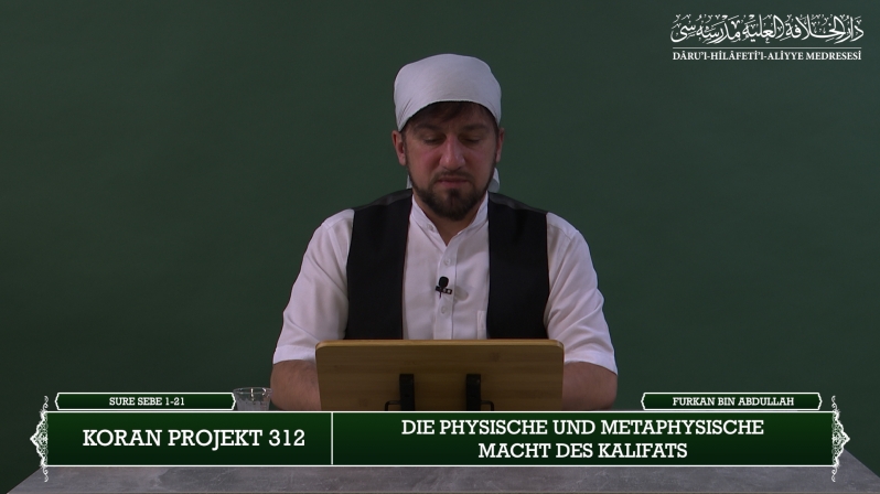 Koran Projekt 312 | Die physische und metaphysische Macht des Kalifats | Sure Sebe 1-21