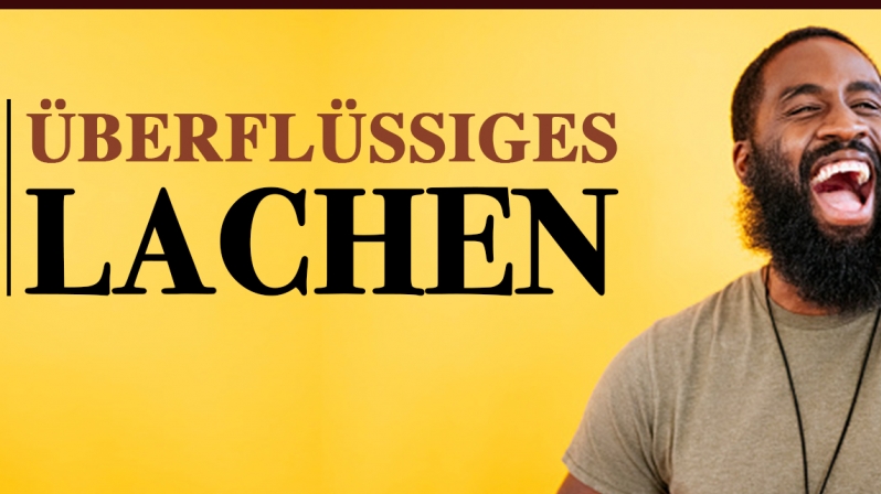 ÜBERMÄSSIGES LACHEN