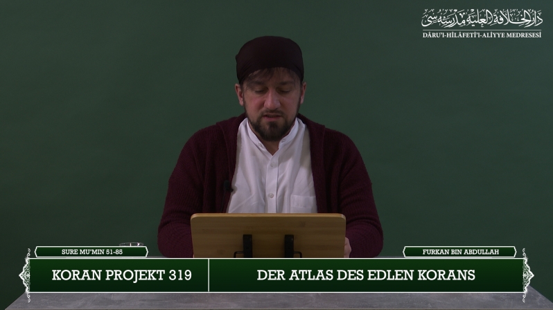 Koran Projekt 319 | Der Atlas des edlen Korans | Sure Mu’min 51-85 | Furkan bin Abdullah