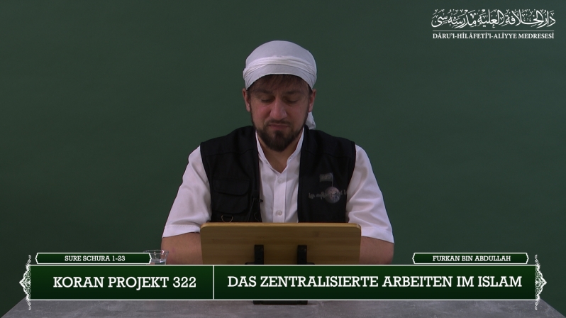 Koran Projekt 322 | Das zentralisierte Arbeiten im Islam | Sure Schura 1-23 | Furkan bin Abdullah