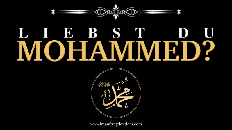 LIEBST DU MOHAMMED (صلى الله عليه و سلم) ?