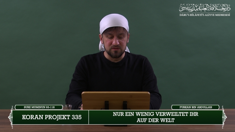 Koran Projekt 335 | Nur ein wenig verweiltet ihr auf der Welt | Sure Muminun 93-118 | Furkan bin Abdullah