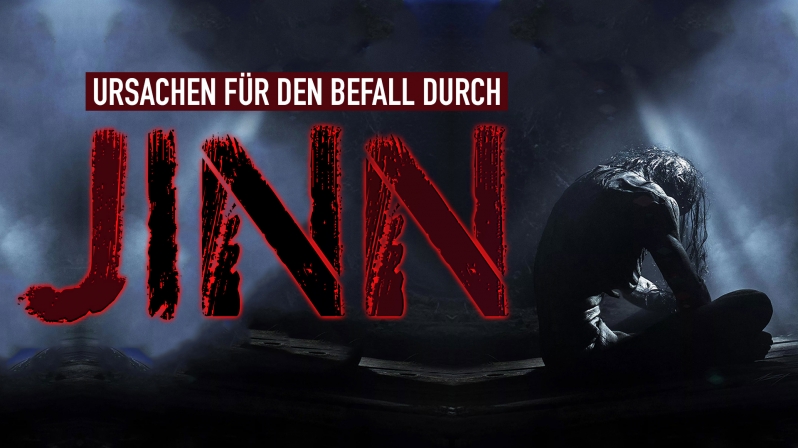 URSACHEN FÜR DEN BEFALL DURCH JINN