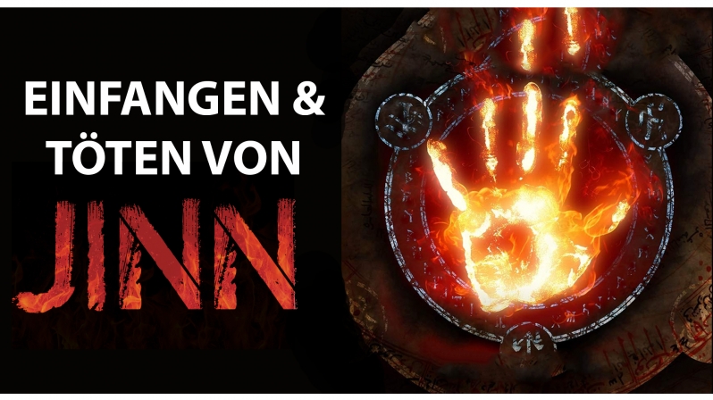 EINFANGEN UND TÖTEN VON JINN (DÄMONEN)