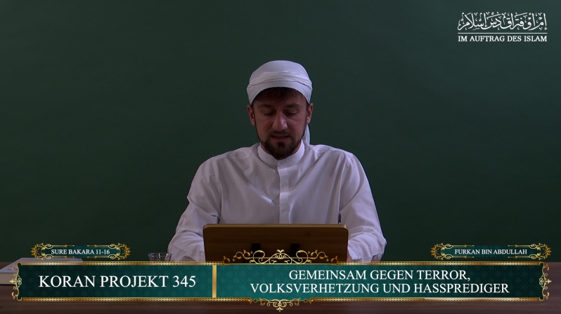 Koran Projekt 345 | Gemeinsam gegen Terror, Volksverhetzung und Hassprediger | Sure Bakara 11-16 | Furkan bin Abdullah