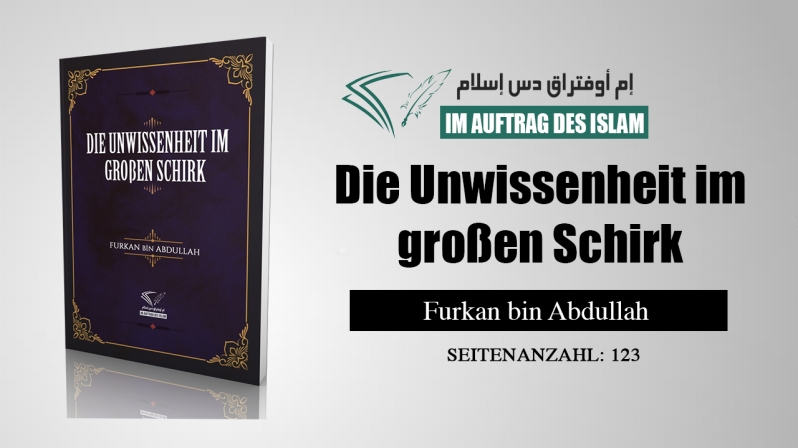 Die Unwissenheit im großen Schirk - Furkan bin Abdullah