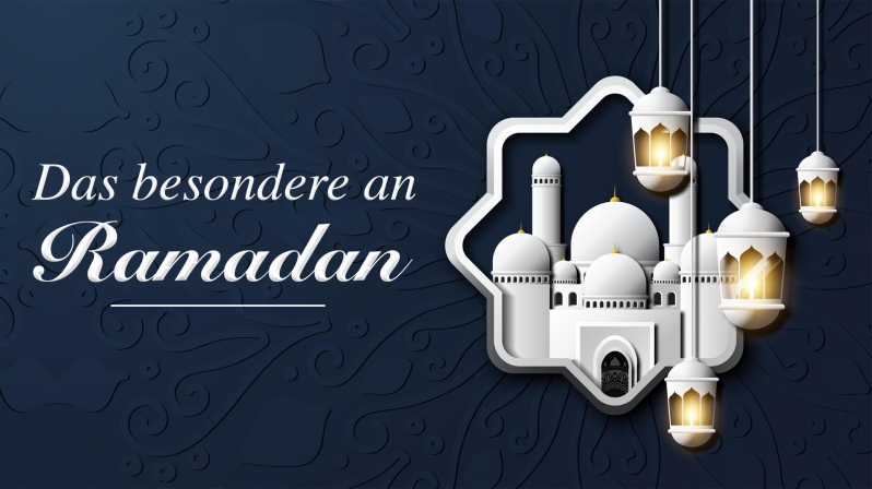 DAS BESONDERE AN RAMADAN