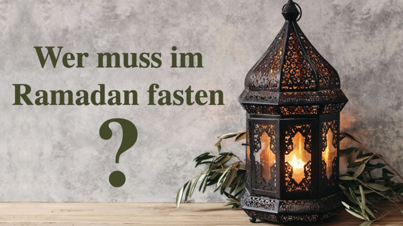 WER MUSS IM RAMADAN FASTEN