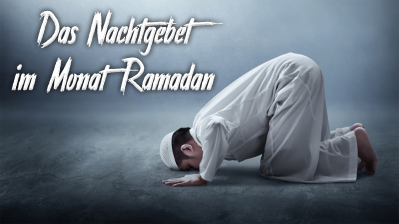 DAS NACHTGEBET IM MONAT RAMADAN