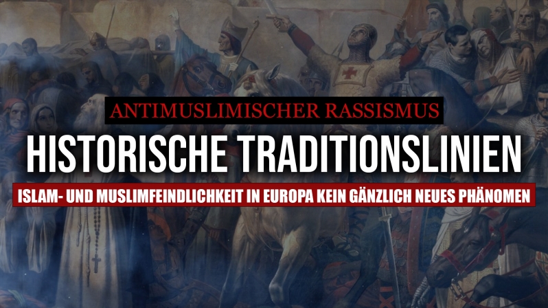 HISTORISCHE TRADITIONSLINIEN - MUSLIMFEINDLICHKEIT