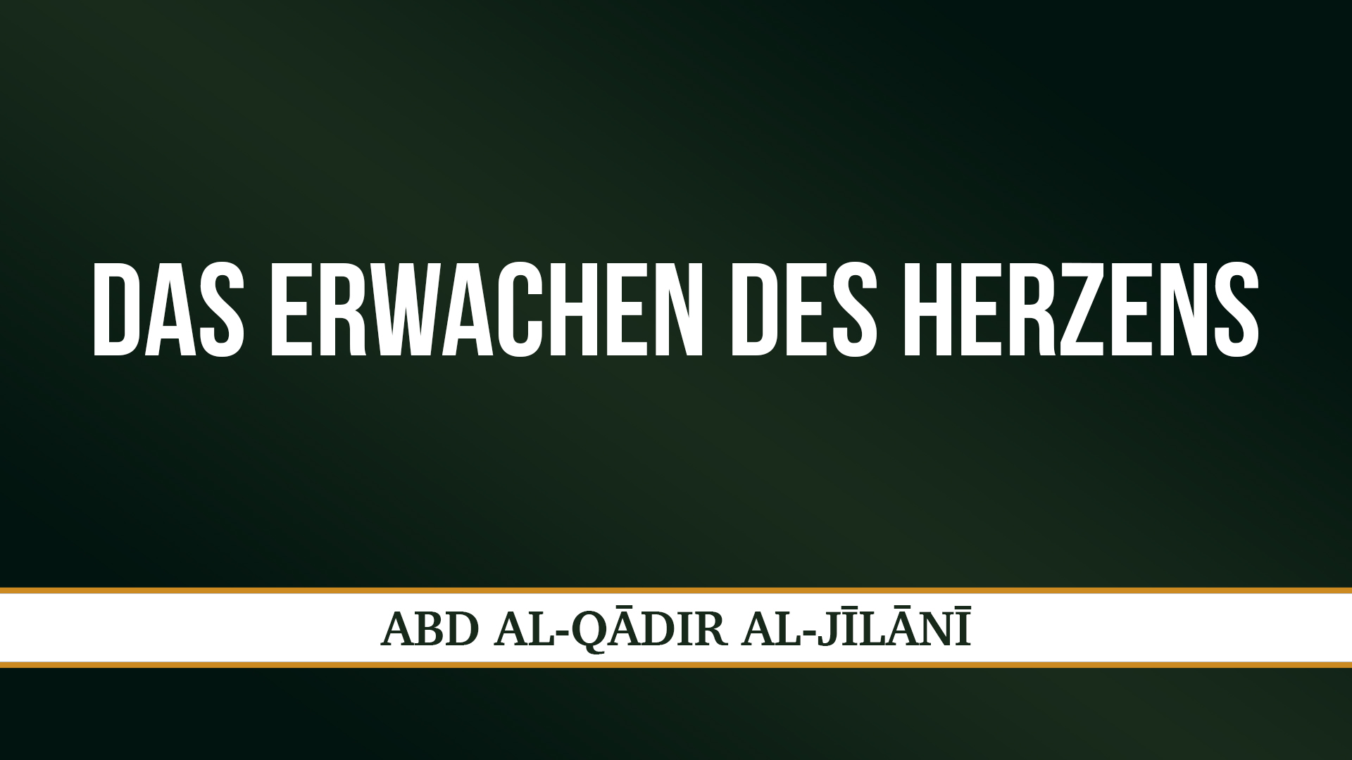 DAS ERWACHEN DES HERZENS - ʿABD AL-QĀDIR AL-JĪLĀNĪ
