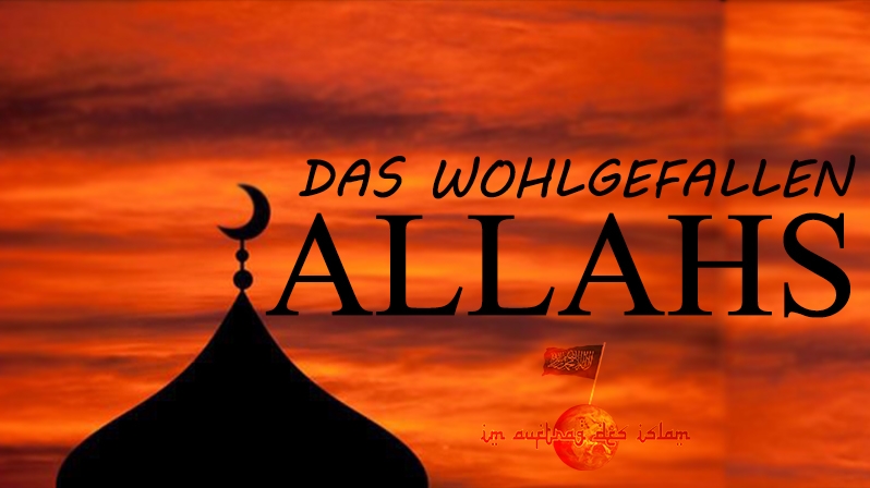 DAS WOHLGEFALLEN ALLAHS