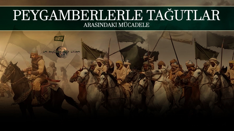 PEYGAMBERLERLE TAĞUTLAR ARASINDAKİ MÜCADELE