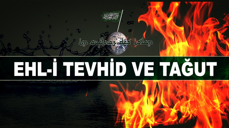 EHL-İ TEVHİD VE TAĞUT