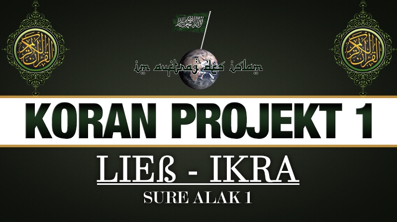 Koran Projekt 1 | Ließ - Ikra | Sure Alak 1