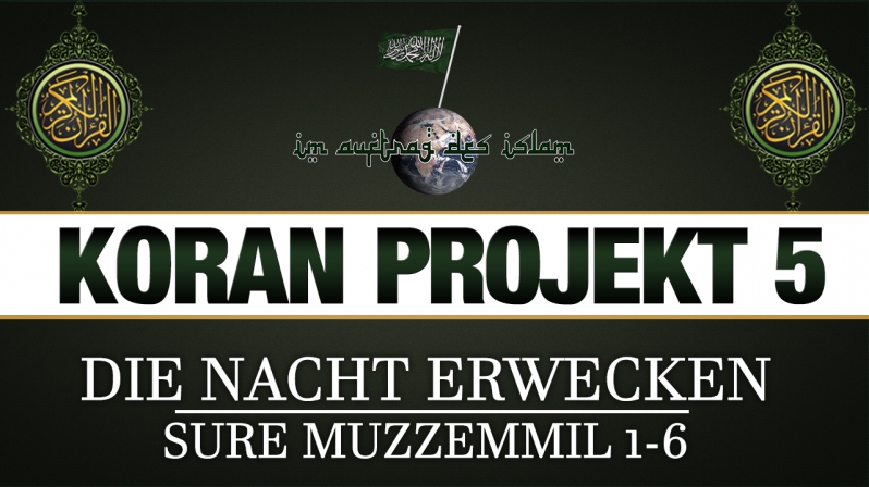 Koran Projekt 5 | Die Nacht erwecken | Sure Muzzemmil 1-6
