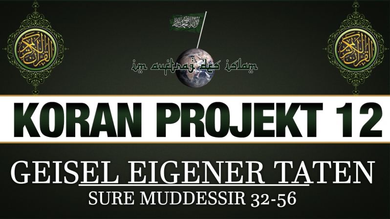 Koran Projekt 12 | Geisel eigener Taten | Sure Muddessir 32-56