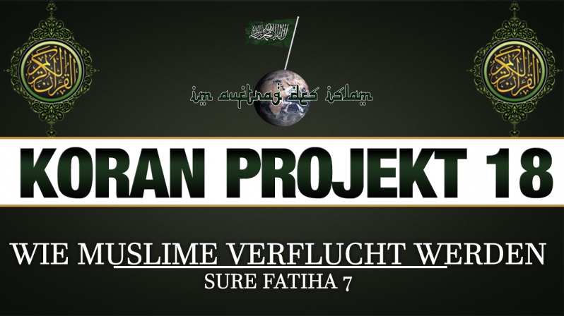 Koran Projekt 18 | Wie Muslime verflucht werden | Sure Fatiha 7