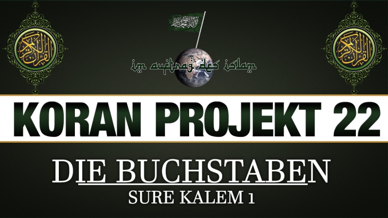 Koran Projekt 22 | Die Buchstaben | Sure Kalem 1