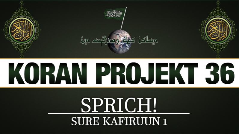 Koran Projekt 36 | Sprich! | Sure Kafiruun 1