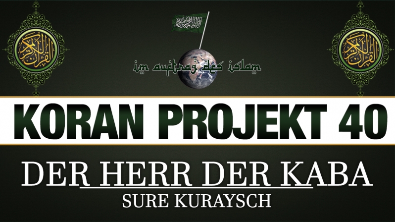 Koran Projekt 40 | Der Herr der Kaba | Sure Kuraysch