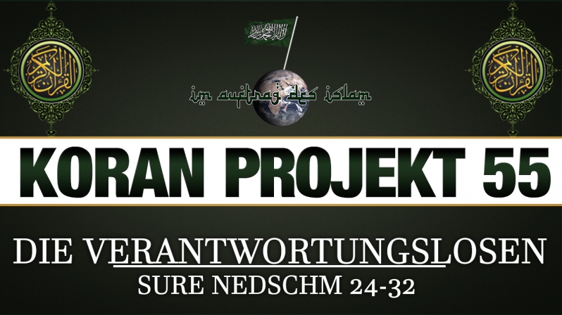 Koran Projekt 55 | Die Verantwortungslosen | Sure Nedschm 24-32