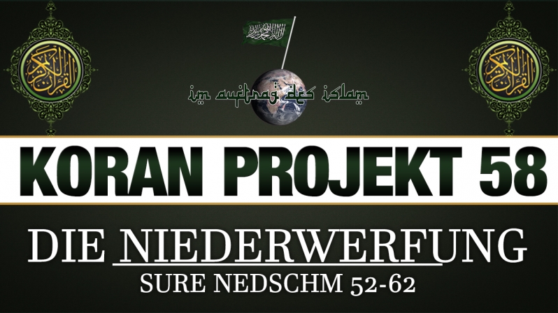 Koran Projekt 58 | Die Niederwerfung | Sure Nedschm 52-62