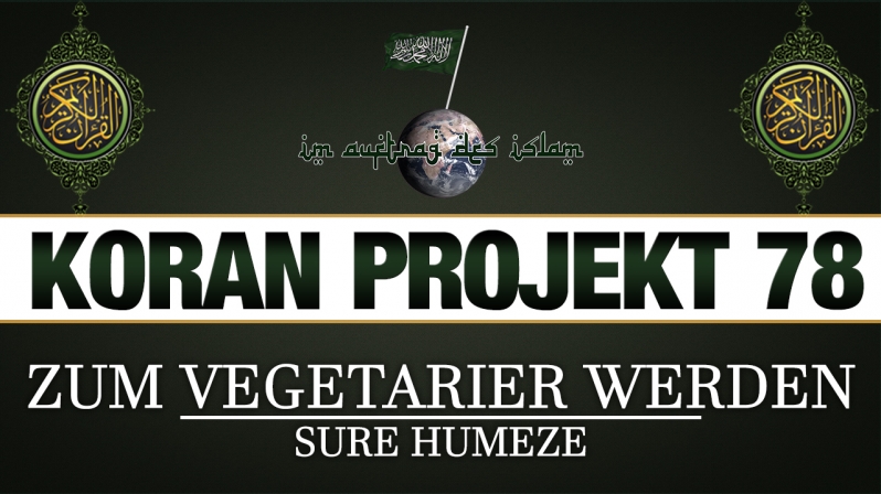 Koran Projekt 78 | Zum Vegetarier werden | Sure Humeze