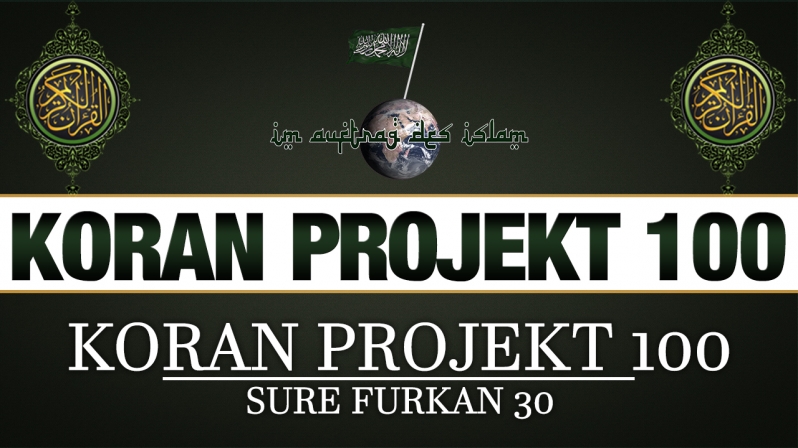 Koran Projekt 100 | Koran Projekt 100 | Sure Furkan 30