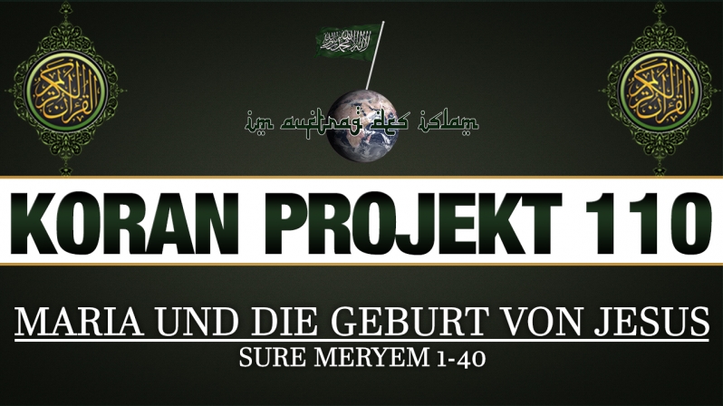 Koran Projekt 110 | Maria und die Geburt von Jesus | Sure Meryem 1-40