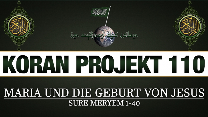 Koran Projekt 110 | Maria und die Geburt von Jesus | Sure Meryem 1-40