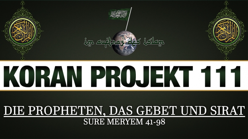 Koran Projekt 111 | Die Propheten, das Gebet und Sirat | Sure Meryem 41-98