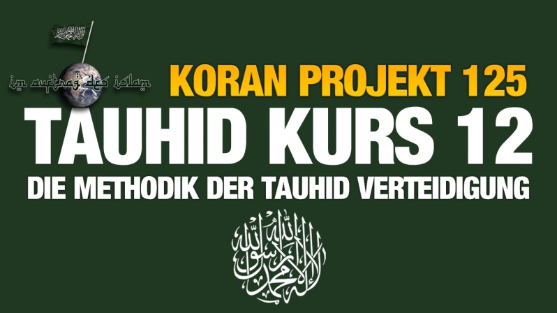 Koran Projekt 125 | Tauhid Kurs 12 | Die Methodik der Tauhid Verteidigung