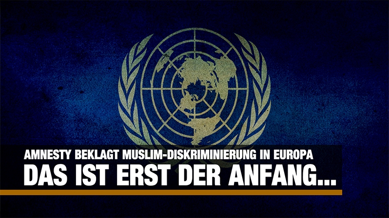 AMNESTY BEKLAGT MUSLIM-DISKRIMINIERUNG IN EUROPA