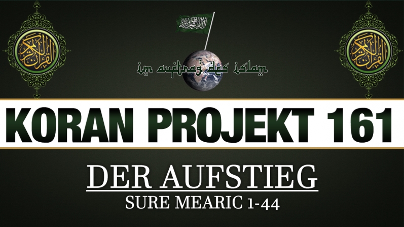 Koran Projekt 161 | Der Aufstieg | Sure Mearic 1-44