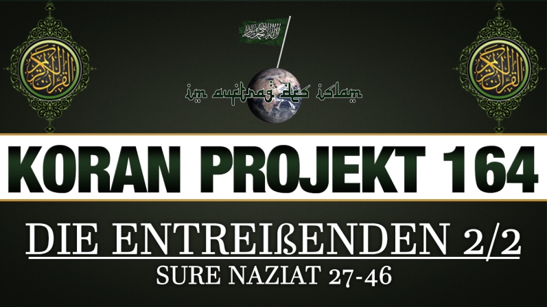 Koran Projekt 164 | Die Entreißenden 2/2 | Sure Naziat 27-46